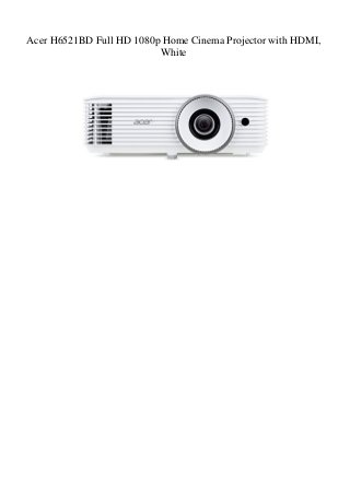 Acer H6521BD Full HD 1080p Home Cinema Projector with HDMI,
White
 