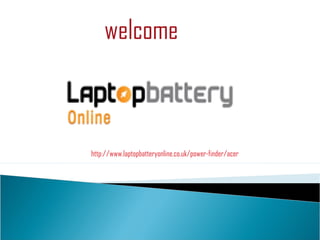 welcome
http://www.laptopbatteryonline.co.uk/power-finder/acer
 