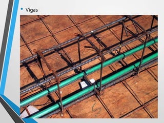 • Vigas
 