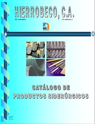 HIERROBECO, C.A. CATALOGO DE PRODUCTOS
1
RIF. J-00746885-6 NIT. 000926523-6
F-AVE-100
EM: 07/00
CD: 0
RI: 05-05-07
 