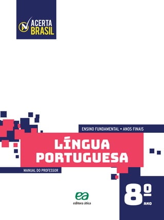 MANUAL DO PROFESSOR
ENSINO FUNDAMENTAL • ANOS FINAIS
ano
língua
portuGuesa
ano
8º
 