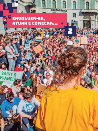 34
2
Envolver-se,
atuar e começar...
 