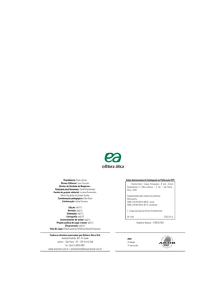 Presidência: Paulo Serino
Diretor Editorial: Lauri Cericato
Diretor de Unidade de Negócios -
Soluções para Governos: Volnei Korzenieski
Gestão de projeto editorial: Luciana Guimarães,
Maria Fernanda e Conrado Duclos
Coordenação pedagógica: Erika Buch
Colaboração: Rafael Canesin
Edição: lab212
Revisão: lab212
Ilustração: lab212
Cartografia: lab212
Licenciamento de textos: lab212
Projeto gráfico de capa e miolo: lab212
Diagramação: lab212
Foto de capa: ERICA Catarina PONTES/Alamy/Fotoarena
Todos os direitos reservados por Editora Ática S.A.
Avenida Paulista, 901, 4º andar
Jardins – São Paulo - SP – CEP 01310-200
Tel.: (0xx11) 4003-3061
www.edocente.com.br / atendimento@aticascipione.com.br
Dados Internacionais de Catalogação na Publicação (CIP)
Acerta Brasil : Língua Portuguesa : 8º ano : Ensino
fundamental 2 / Obra coletiva. – 2. ed. – São Paulo :
Ática, 2020.
Suplementado pelo manual do professor
Bibliografia
ISBN: 978-85-0819-386-8 - aluno
ISBN: 978-85-0819-387-5 - professor
1. Língua portuguesa (Ensino fundamental)
20-1250 CDD 372.6
Angélica Ilacqua – CRB-8/7057
2020
2ª edição
1ª impressão
 