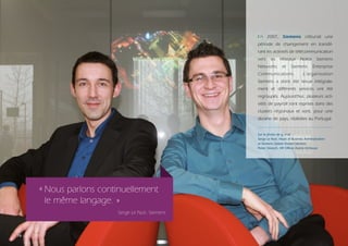 En 2007, siemens clôturait une
                                                 période de changement en transfé-
                                                 rant les activités de télécommunication
                                                 vers    les    réseaux       Nokia      Siemens
                                                 Networks        et    Siemens        Enterprise
                                                 Communications.                L’organisation
                                                 Siemens a donc été revue intégrale-
                                                 ment et différents services ont été
                                                 regroupés. Aujourd’hui, plusieurs acti-
                                                 vités de payroll sont reprises dans des
                                                 clusters régionaux et sont, pour une
                                                 dizaine de pays, réalisées au Portugal.


                                                 Sur la photo de g. à dr. :
                                                 Serge Le Noir, Head of Business Administration
                                                 at Siemens Global Shared Services
                                                 Pieter Devisch, HR Officer Acerta In-House




     « Nous parlons continuellement
       le même langage. »
                        Serge Le Noir, Siemens



10
 