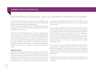 BusinEss proCEss ouTsourCing




     Business Process Outsourcing : pour qui souhaite se concentrer sur l’essentiel
     Pour faire face à la tendance de plus en plus marquée qu’ont les entreprises d’exter-    Acerta apporte des améliorations à nos processus. C’est là sa spécialité et elle y
     naliser tout ce qui ne concerne pas leur activité de base, Acerta In-Company Support     excelle. Bien que notre but principal ait été autre, nous notons une plus grande effi-
     propose également le Business Process Outsourcing (BPO).                                 cience des coûts. »
     Il s’agit de contrats de plus longue durée dans le cadre desquels Acerta In-Company
     Support assure certains processus RH End-To-End conformément aux exigences et            Pour les mandats plus importants, le client se voit attribuer un Business Partner qui
     aux besoins spécifiques du client.                                                       traduit et surveille la stratégie et la vision du client. Ce Business Partner possède au
                                                                                              sein du groupe de services RH Acerta les contacts nécessaires pour faire intervenir
     Par exemple, Acerta In-Company Support peut se charger de l’administration des           l’expertise lorsqu’elle est nécessaire, par exemple sur le terrain de la législation, du
     données des salariés et de la gestion du parc automobile, de l’enregistrement des        recrutement, de la rémunération, de l’outplacement, de la formation … En principe,
     absences et des présences, ou affecter du personnel à un HR Service Desk auquel          toutes les démarches s’effectuent de manière centralisée depuis Louvain, mais des
     peuvent s’adresser les salariés pour toutes leurs questions sur leur fiche de paie ou    concertations se tiennent régulièrement dans les domaines opérationnels, tactiques
     leur contrat. Le client peut également recevoir un accompagnement Hands-On pour          (processus), stratégiques … En cas de besoin, un professionnel In-House peut égale-
     ses projets RH stratégiques, le recrutement, la planification du personnel ou le         ment apporter son aide.
     Performance Management. BPO propose un éventail particulièrement large de
     services RH à tous les niveaux : communication, administration, management et            Le cas échéant, le client a ainsi la possibilité de faire appel de manière très flexible à
     stratégie.                                                                               des connaissances et compétences spécifiques nécessaires à un moment précis, si
                                                                                              bien qu’il peut sensiblement comprimer ses frais à long terme. Pour l’administration
     Efficience des coûts                                                                     du personnel, Acerta In-Company Support facture un prix all-inclusive par salarié. Il
     Nokia Siemens Networks, la branche belge de l’un des plus importants producteurs         s’agit pour l’employeur d’un coût variable qui peut dans certains cas lui revenir deux
     d’appareils de télécommunication au monde, fait entièrement confiance à Acerta           fois moins cher.
     In-Company Support pour ses activités de payroll. Jan Stynen, chef du département
     Human Resources pour l’Europe de l’Ouest : « La transition s’est effectuée sans heurt,   Plus important encore est la qualité des services fournis. Grâce à cette qualité, les
     nos collaborateurs n’ont rien remarqué. Cette continuité dans le payroll est le point    employeurs peuvent se concentrer sur ce qui fait véritablement la différence : leurs
     le plus important pour un directeur du personnel. De plus, grâce à son expertise,        collaborateurs.



14
 