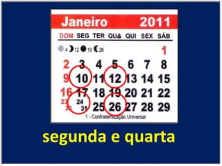segunda e quarta  
