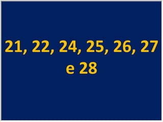 21, 22, 24, 25, 26, 27 e 28 