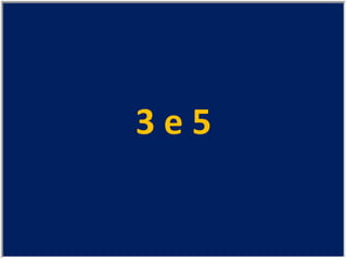 3 e 5 