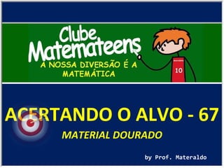 ACERTANDO O ALVO - 67 by Prof. Materaldo MATERIAL DOURADO 
