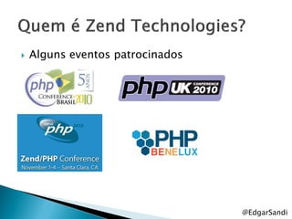    Alguns eventos patrocinados




                                  @EdgarSandi
 