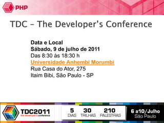 Data e Local
Sábado, 9 de julho de 2011
Das 8:30 às 18:30 h
Universidade Anhembi Morumbi
Rua Casa do Ator, 275
Itaim Bibi, São Paulo - SP
 