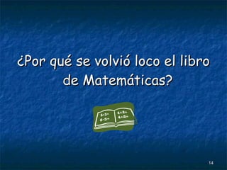 ¿Por qué se volvió loco el libro de Matemáticas? 
