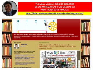 http://didacticadelasmatematicasylasciencias.blogspot.mx/
Te invito a visitar el BLOG DE DIDÁCTICA
DE LAS MATEMÁTICAS Y LA...