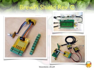 Desvendando o BrewPi
BrewPi Shield Rev. C
 