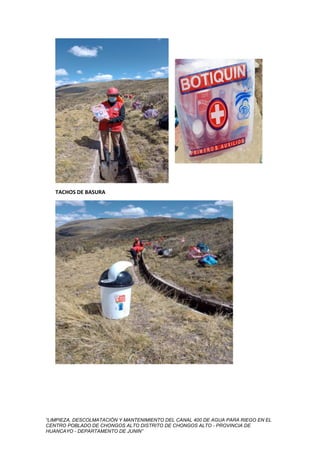 “LIMPIEZA, DESCOLMATACIÓN Y MANTENIMIENTO DEL CANAL 400 DE AGUA PARA RIEGO EN EL
CENTRO POBLADO DE CHONGOS ALTO DISTRITO DE CHONGOS ALTO - PROVINCIA DE
HUANCAYO - DEPARTAMENTO DE JUNIN”
TACHOS DE BASURA
 