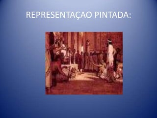 REPRESENTAÇAO PINTADA: