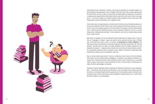 24 25
Diante desse mundo a desbravar e habitar, o aluno logo se perceberá um convidado especial: um
leitor disputado, e até paparicado, como um hóspede muito bem vindo. Assim, é quase impossível que
ele não encontre um autor, um texto, uma ilustração, um projeto gráfico que desperte a sua atenção e
o conquiste para o jogo da leitura. Não tardará, portanto, que ele encontre, entre os livros, o seu lugar
ao sol – ou à luz de um abajur, num cantinho qualquer. Afinal, ninguém se forma como leitor se não
interagir, pelo convívio e pela leitura, com os agentes do livro.
Entre outras coisas, isso quer dizer que o uso dos acervos constitui-se numa ferramenta poderosa no
processo de letramento infantil. Não por acaso, muitas pesquisas têm demonstrado que, ao contrá-
rio das crianças de camadas populares, as de classe média e alta chegam à escola já familiarizadas
com o mundo da escrita, exatamente porque, em seus ambientes domésticos, os livros e a cultura
letrada estão cotidianamente presentes. E esse letramento inicial tem se mostrado determinante
para o sucesso escolar.
Além disso, em qualquer um dos seis diferentes acervos disponíveis há sempre, entre os livros da
área de “Linguagens e códigos”, alguns que podem prestar excelentes serviços para a reflexão
que o aluno deve fazer sobre a escrita, no processo de apropriação do sistema alfabético. Nas
resenhas que figuram neste Manual, será possível identificar facilmente essas obras. São “livros de
palavras”, por assim dizer, que trazem, em ordem alfabética, listas de vocábulos seguidas de suas
respectivas ilustrações – e, algumas vezes, também de outros termos da mesma família, permitin-
do comparações sistemáticas entre os aspectos sonoros, gráficos e semânticos responsáveis pelas
semelhanças e diferenças que se estabelecem entre elas.
Mas os acervos ainda proporcionam a alunos e professores outros recursos. Como já dissemos,
todos esses livros têm interesse didático-pedagógico, na medida em que abordam conteúdos curri-
culares. Mas o tratamento que dão a esses conteúdos combina o rigor conceitual com a curiosidade
infantil, o jogo e, muitas vezes, a ficção, permitindo ao aluno um acesso lúdico e interdisciplinar ao
objeto de ensino-aprendizagem em questão.
Qualquer dos temas abordados pode ser explorado em diferentes momentos do ensino-aprendiza-
gem – e do ponto de vista de mais de uma disciplina. E uma vez trilhados esses variados caminhos,
até mesmo os conteúdos disciplinarmente organizados dos livros didáticos podem se beneficiar das
perspectivas que se abrem, permitindo ao aluno estabelecer relações pessoais com o conhecimento
que deem sentidos a sua aprendizagem.
 