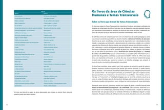 32 33
Os livros da área de Ciências
Humanas e Temas Transversais
Sobre os livros que tratam de Temas Transversais
Os livros que tratam de Temas Transversais têm importância fulcral por não estarem confinados nas
fronteiras do conhecimento disciplinar. Suas obras, por não trazerem as marcas de abstração logicista,
que caracterizam historicamente os processos de construção das nossas disciplinas, representam pro-
cessos de conquista social que precisam ser incorporados solidamente às nossas escolas.
Os referidos acervos são compostos por livros com um amplo leque de opções pedagógicas, sendo
sua principal característica possibilitar ao docente trabalhar a dimensão formativa da educação.
Encontrar-se-ão, assim, nos referidos acervos, temas tão importantes como o das atitudes de solida-
riedade e cooperação, que estimulam o desenvolvimento do compromisso cidadão com o coletivo;
a questão das diferenças de diversos matizes, seja retratando pessoas com deficiência auditiva, vi-
sual, cadeirantes, o convívio entre pessoas de gerações diferentes, os diferentes arranjos e modelos
familiares, as diferenças étnico-raciais, questões de gênero, etc.; o tema dos direitos e dos deveres,
seja no tom formal de documentos como a Declaração dos Direitos da Criança ou o Estatuto
da Criança e do Adolescente, seja com um tratamento que vai além da fria formalidade da lei; a
questão das desigualdades econômicas; a exploração do trabalho infantil, etc. Enfim, todos esses
temas são importantes e relevantes ao currículo dos anos iniciais do Ensino Fundamental porque
ensejam ações educativas que podem nos conduzir a um trabalho pedagógico que extrapole os
muros da escola, vinculando-a efetivamente à comunidade.
Os livros foram escolhidos, nesse sentido, com o forte propósito de estimular a revisão de valores e
fomentar mudanças concretas na postura das pessoas que estamos formando. O caráter literário,
poético, das obras – com ilustrações abundantes e esteticamente ricas, que dialogam de maneira ativa
com os textos verbais – foi outro aspecto observado, por acreditarmos que ajuda o objetivo exposto,
dadoquepossibilitaumaabordagemquenãoédoutrináriae/oupanfletária.Aobraliterária,portanto,
mais que um “instrumento” ou “estratégia” pedagógica para se transmitir conteúdos, caracteriza-se
como um campo formativo, capaz de desnaturalizar ideologias sedimentadas, desconstruir valores e
sentimentos tomados como positivos e, assim, configurar-se como constitutivo de nossas identidades.
Apostando nesse raciocínio, priorizamos aqueles livros capazes de ajudar o trabalho docente de es-
tímulo ao desenvolvimento da imaginação e da criatividade. Caso queiramos transformar o co-
tidiano escolar num ambiente que, realmente, favoreça o reconhecimento e respeito às diferenças,
devemos fazer com que algo mais que os conteúdos referentes a tais diferenças cheguem a nossos
estudantes. Percepções estéticas de definição do belo, dos odores, dos sabores, dos sons, dos sentidos
ano 3
Acervo 1 Acervo 2
Rimas saborosas Em busca da meleca perdida
Por que somos de cores diferentes? Uma viagem ao espaço
Rubens, o semeador Por que os gêmeos são tão iguais?
Dudu e a tagarela Bac O ônibus mágico – no interior
Se o lixo falasse... Dudu e o professor Aspergilo
Um por todos, todos por um: a vida em grupo dos mamíferos Meu primeiro livro dos cinco sentidos
Almanaque Maluquinho – pra que dinheiro? Irmãos gêmeos
Os filhotes do vovô coruja Poemas problemas
Pés na areia: contando de dez em dez O pirulito do pato
Viagem ao mundo indígena O livro do pode-não-pode
Pretinho, meu boneco querido Passarinhos e gaviões
O livro das combinações: quando um país joga junto A pipa e a flor
O senhor das histórias Alberto: do sonho ao voo
Ciranda Histórias encantadas africanas
A Árvore da Família Os Guardados da Vovó
Histórias de avô e avó Histórias da nossa gente
Tempo, tempo, tempo: quem pode com ele? Seringueira
As panquecas da Mama Panya Como fazíamos sem...
Canção dos povos africanos Sabores da América
Ritmo é tudo Pintura aventura
Batuque de cores O herói de Damião em a descoberta da capoeira
Gravura aventura Rádio 2031
A rainha da bateria Cores em cordel
Seu Flautim na Praça da Harmonia Maluquices musicais e outros poemas
ABC doido BIS
Um sapo dentro de um saco A menina, o cofrinho e a vovó
As paredes têm ouvidos O que dizem as palavras
Jabuti sabido e macaco metido Sem pé nem cabeça
Festival da primavera: aventuras do Araquã Histórias à brasileira: A donzela guerreira e outras
João das letras Viviana, a rainha do pijama
Tal como será descrito a seguir, as obras selecionadas para compor os acervos foram bastante
variadas quanto aos temas tratados.
 