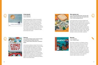 60 61
Maracatu
Autor(a): Sonia Rosa
Imagens: Rosinha Campos
Você conhece o maracatu? O livro Maracatu convida o
leitor a participar do universo lúdico do maracatu, que
desfila nas ruas das cidades de Pernambuco. O ritmo
representa a coroação do Rei e da Rainha do Congo,
vestidos com muito luxo e acompanhados por sua corte,
que dança e canta ao som dos tambores. Assim, a obra
usca valorizar a cultura afro-brasileira, apresentando aos
leitores os ritos, os ritmos, as personagens, as danças e as
vestimentas de uma das manifestações mais tradicionais
da cultura popular brasileira, um dos símbolos de
resistência negra do período da escravidão.
Ruas, quantas ruas
Autores: Aurea Joana Schwarz Darin, Cosell Lenzi, Ieda
Medeiros Cordeiro Espirito Santo, Fanny Espirito Santo
Imagens: Dilma Lúcia Ignácio de Lima
O que se pode encontrar nas ruas de uma cidade? Na obra
Ruas, quantas ruas o leitor é convidado a observar sua rua e a
compará-la com outras da cidade, para verificar se ela apresenta
mais residências, comércio e serviços, se é bem cuidada ou
precisa de conservação, se tem mais gente e automóveis
circulando etc. Assim, várias características do traçado urbano
são reveladas, propiciando trabalhar as noções de sinalização,
funções e adequação das ruas ao relevo. No final, o leitor pode
desenvolver as noções de lugar, paisagem e cidadania, sendo
estimulado a cuidar das ruas da cidade e a preservá-las.
Como vou
Autores: Mariana Rodriguez Zanetti, Fernando Gonçalves
de Almeida, Renata de Carvalho Pinto Bueno
Imagens: Mariana Zanetti, Renata Bueno e Fernando de
Almeida
Como as pessoas se deslocam no espaço? A obra Como vou
nos ensina que, dependendo das distâncias, é preciso escolher
um meio de transporte mais adequado: a pé, de ônibus,
trem, navio ou avião. O tema dos transportes é trabalhado
inicialmente a partir do cotidiano do leitor, permitindo-lhe
comparar suas experiências pessoais cotidianas com os
exemplos apresentados. A obra inicia com a observação de
um quarto infantil e prossegue com as formas de se percorrer
os espaços em uma cidade, ensejando a possibilidade de
trabalhar com a identificação dos elementos que compõem o
espaço em cada contexto proposto.
A bola dourada
Autor(a): Nicole Cock
Imagens: Nicole Cock
A obra A bola dourada traz a história de uma garotinha
que perde sua bola dourada ao brincar na rua. Na longa
jornada da bola, ao redor do mundo, são mostradas as
diversas paisagens e culturas das regiões polares, África,
América, Ásia, Europa e Oceania. Sem textos escritos, o
leitor é estimulado a criar a sua própria narrativa sobre os
acontecimentos e as paisagens destacadas, sendo orientado
para a existência da diversidade cultural dos povos. Um
croqui do globo terrestre auxilia a localização das regiões
percorridas pela bola dourada.
 