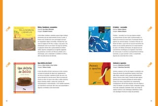 68 69
A baleia – corcunda
Autor(a): Rubens Matuck
Imagens: Rubens Matuck
A baleia – corcunda é um livro que objetiva ampliar
os conhecimentos do leitor sobre a biodiversidade e os
hábitos de animais de nossa fauna, focalizando diversos
aspectos da vida das baleias. A narrativa é feita por um
filhote de baleia, o qual trata do local de nascimento das
baleias, do seu período gestacional, do comportamento
do grupo, dos hábitos alimentares, de algumas de suas
características morfológicas, da migração e das formas
de comunicação. A narrativa é acompanhada de diversas
ilustrações, as quais auxiliam o leitor a compreender
algumas das cenas descritas na obra.
Animais e opostos
Autor(a): Sebastiano Ranchetti
Imagens: Sebastiano Ranchetti
Animais e opostos é um livro de imagens e vocabulário com
figuras de animais de características opostas, tanto físicas
(alto/baixo, comprido/curto), quanto comportamentais
(diurno/noturno, lento/veloz). O estudo de pares opostos
permite que se comparem grandezas de mesma espécie
(massa com massa, comprimento com comprimento),
considerando-as não de forma absoluta, mas uma relativa à
outra. Por exemplo, um cachorro é baixo, comparado à girafa,
mas é alto comparado à borboleta. Assim, sem alusão ao
aspecto numérico e sem simbologias matemáticas, é feita
uma abordagem intuitiva do campo das grandezas.
Balas, bombons, caramelos
Autor(a): Ana Maria Machado
Imagens: Elisabeth Teixeira
A obra Balas, bombons, caramelos explora alguns hábitos
alimentares que são potencialmente nocivos à saúde. A
história nela contada tem como personagem principal
um hipopótamo alegre e brincalhão, chamado Pipo, que
mora às margens do Rio Nilo, no Egito, e que possui uma
alimentação muito rica em doces. Ao longo da narrativa,
os pequenos leitores têm a oportunidade de conhecer
melhor algumas consequências da ingestão exagerada
de guloseimas no lanche e da falta de cuidados com a
alimentação, como a obesidade e o diabetes na infância,
além da perda precoce da dentição.
Que delícia de bolo!
Autoras: Sílvia Calixto e Elza Calixto
Imagens: Robson Araújo
A obra Que delícia de bolo! oportuniza ao leitor conhecer
as etapas da produção de alguns dos ingredientes de
um bolo de chocolate, a exemplo do leite, dos ovos e do
açúcar derivado da cana-de-açúcar. Além da proposta de
mostrar ao leitor um pouco mais sobre a cadeia produtiva
desses alimentos, desde o campo até o processo de
industrialização e comercialização, o livro também apresenta
sua importância nutricional, bem como suas propriedades e
algumas curiosidades a eles relacionadas.
 