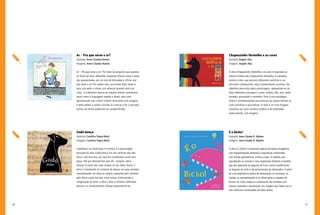 76 77
Chapeuzinho Vermelho e as cores
Autor(a): Angelo Abu
Imagens: Angelo Abu
A obra Chapeuzinho Vermelho e as cores é inspirada na
clássica história de Chapeuzinho Vermelho. A narrativa
mostra o lobo, que percorre diferentes caminhos e, ao
encontrar Chapeuzinho, algo surpreendente acontece. Na
trajetória percorrida pelos personagens, apresentam-se ao
leitor diferentes paisagens e cores: violeta, lilás, azul, verde,
amarelo, alaranjado e vermelho. Essa é uma estratégia
lúdica e contextualizada para ensinar aos jovens leitores as
cores primárias e secundárias. A obra é um livro-imagem,
composto por uma narrativa poética e foi elaborada,
praticamente, com imagens.
É o bicho!
Autor(a): Jean-Claude R. Alphen
Imagens: Jean-Claude R. Alphen
A obra É o bicho! é composta apenas de textos imagéticos,
com representações abstratas e figurativas construídas
com formas geométricas, linhas e cores. Os leitores vão
percebendo os animais e seus respectivos habitats à medida
que vão passando as páginas do livro e assim modificando
os ângulos de visão e de aproximação do observador. A partir
de uma experiência lúdica de observação, os conceitos, as
noções, as representações e as informações a respeito de
forma, cor, linha, espaço e composição são tratados com
clareza, exatidão e atualização, em imagens que falam por si,
sem nenhuma necessidade do texto verbal.
Godô dança
Autor(a): Carolina Vigna-Marú
Imagens: Carolina Vigna-Marú
Godofredo, ou Godô para os íntimos, é o personagem
principal da obra Godô dança. Era um cachorro que não
latia e não brincava, por isso era considerado muito sem
graça. Até que descobriram que ele... imagine, sabia
dançar! A partir daí, tudo mudou ao seu redor. Assim, o
leitor é introduzido no universo da dança, em suas variadas
manifestações: da valsa ao samba, passando pelo carimbó,
pelo frevo e pelo hip-hop, entre outras. Estimulando a
imaginação do leitor, a obra o leva a conhecer diferentes
danças e a, provavelmente, desejar experimentá-las.
Ar – Pra que serve o ar?
Autor(a): Anna Claudia Ramos
Imagens: Anna Claudia Ramos
Ar – Pra que serve o ar?. Por meio da pergunta que aparece
no título da obra, diferentes respostas infantis sobre o tema
são apresentadas, em um tom de brincadeira. Afinal, pra
que serve o ar? Pro cabelo voar, pra encher bola, balão e
boia, pra sentir o cheiro, pra refrescar quando está com
calor... Os desenhos típicos do traçado infantil contribuem,
assim como a linguagem simples e direta, para uma
aproximação com o leitor infantil. Brincando com imagens
e texto verbal, a autora convida as crianças a ler o que está
escrito, de forma autônoma ou compartilhada.
 