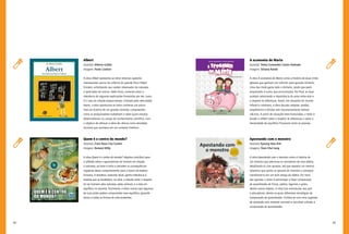 84 85
A economia de Maria
Autor(a): Telma Guimarães Castro Andrade
Imagens: Silvana Rando
A obra A economia de Maria conta a história de duas irmãs
gêmeas que ganham um cofrinho para guardar dinheiro.
Uma das irmãs gasta todo o dinheiro, tendo que pedir
emprestado à outra, que economizava. No final, as duas
acabam valorizando a importância do amor entre elas e
o respeito às diferenças. Assim, em situações do mundo
infantil e cotidiano, a obra discute compras, vendas,
empréstimos e dívidas sem necessariamente realizar
cálculos. A partir de situações bem-humoradas, o leitor é
levado a refletir sobre o respeito às diferenças e sobre a
necessidade de equilíbrio financeiro entre as pessoas.
Apostando com o monstro
Autor(a): Kyoung Hwa Kim
Imagens: Yoon Chul Jung
A obra Apostando com o monstro conta a história de
um monstro que aterroriza os moradores de uma aldeia,
desafiando-os com apostas, até que aparece um menino
talentoso que aceita as apostas do monstro e consegue
transformá-lo em um bom amigo da aldeia. Por meio
das apostas, o leitor é estimulado a fazer comparação
de quantidades de frutas, pedras, legumes e grãos,
dentre outros objetos. A obra traz orientações aos pais
e educadores, dentre as quais diferentes estratégias de
comparação de quantidades. Finaliza-se com uma sugestão
de atividade com material concreto e reciclável voltada à
comparação de quantidades.
Albert
Autor(a): Alberto Goldin
Imagens: Paolo Cardoni
A obra Albert apresenta ao leitor diversos aspectos
interessantes acerca da infância do grande físico Albert
Einstein, enfatizando seu caráter observador da natureza
e apreciador de violino. Além disso, comenta sobre a
relevância de algumas explicações fornecidas por ele, como
é o caso da relação espaço-tempo, limitada pela velocidade.
Assim, a obra oportuniza ao leitor conhecer um pouco
mais da história de um grande cientista, compreender
como os pesquisadores trabalham e saber quais estudos
desenvolveram no campo do conhecimento científico, com
o objetivo de reforçar a ideia de ciência como atividade
humana que acontece em um contexto histórico.
Quem é o centro do mundo?
Autor(a): Clara Rosa Cruz Gomes
Imagens: Romont Willy
A obra Quem é o centro do mundo? objetiva contribuir para
a reflexão sobre o egocentrismo do homem em relação
à natureza, ao levar o leitor a perceber as consequências
negativas desse comportamento para o futuro da espécie
humana. A temática, bastante atual, ganha relevância à
medida que se estabelece, na obra, a relação entre o respeito
do ser humano pela natureza, pelos animais, e a vida em
equilíbrio no planeta. Facilmente, o leitor conclui que algumas
de suas ações podem comprometer esse equilíbrio, gerando
danos a todas as formas de vida existentes.
 