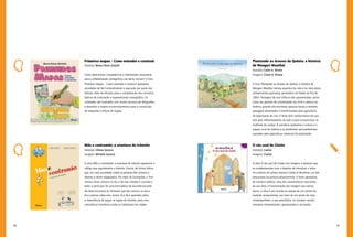 90 91
Plantando as árvores do Quênia: a história
de Wangari Maathai
Autor(a): Claire A. Nivola
Imagens: Claire A. Nivola
O livro Plantando as árvores do Quênia: a história de
Wangari Maathai retrata aspectos da vida e da obra desta
ambientalista queniana, ganhadora do Nobel da Paz de
2004. Paisagens de sua infância são apresentadas, assim
como seu período de universidade nos EUA e retorno ao
Quênia, quando ela encontrou pessoas fracas e doentes,
paisagens devastadas e transformadas pela agricultura
de exportação do chá. O leitor tem conhecimento de sua
luta pelo reflorestamento do país e para conscientizar as
mulheres do campo. A narrativa apresenta a cultura e o
espaço rural do Quênia e os problemas socioambientais
causados pela agricultura comercial de exportação.
O céu azul de Giotto
Autor(a): Caulos
Imagens: Caulos
A obra O céu azul de Giotto traz imagens e palavras que
se complementam com o objetivo de introduzir o leitor
no universo do artista italiano Giotto di Bondone, um dos
precursores da pintura renascentista. O texto apresenta,
de maneira poética, uma das características marcantes
de sua obra: a humanização das imagens dos santos.
Assim, a obra é um convite ao estudo de um artista da
tradição renascentista, por meio de um ponto de vista
contemporâneo, o que possibilita, no universo escolar,
inúmeras interpretações, apropriações e recriações.
Primeiros mapas – Como entender e construir
Autor(a): Maria Elena Simielli
Como desenvolver competências e habilidades necessárias
para a alfabetização cartográfica nas séries iniciais? O livro
Primeiros mapas – Como entender e construir apresenta
atividades de fácil entendimento e execução por parte dos
leitores, além de eficazes para a compreensão dos conceitos
básicos de orientação e representação cartográfica. Os
conteúdos são ilustrados com muitos recursos de fotografias
e desenhos e trazem encaminhamentos para a construção
de maquetes e leitura de mapas.
Mão e contramão: a aventura do trânsito
Autor(a): Liliana Iacocca
Imagens: Michele Iacocca
A obra Mão e contramão: a aventura do trânsito apresenta o
código que regulamenta o trânsito. Ensina, de forma lúdica,
que, em uma sociedade, todas as pessoas têm direitos e
deveres a serem respeitados. Por meio de ilustrações, o livro
mostra cenas comuns no dia a dia das cidades e convida o
leitor a participar de uma brincadeira de esconde-esconde:
ele deve encontrar as infrações que são comuns no dia a
dia e pensar sobre elas. Assim, fica fácil aprender sobre
a importância de seguir as regras de trânsito, para uma
convivência harmônica entre os habitantes da cidade.
 