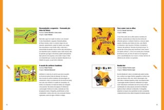 92 93
Para comer com os olhos
Autor(a): Renata Sant’anna
Imagens: Vários
O livro Para comer com os olhos explora a temática do
alimento, representado por obras de vários artistas de
diferentes gêneros e contextos históricos e culturais, desde
aqueles instituídos pela História da Arte, como Warhol
e Lichtenstein, Leda Catunda e Vik Muniz, Arcimboldo e
Cézanne, até grafiteiros. Partindo do princípio de que “os
artistas têm muitas ideias para transformar coisas comuns
em objetos artísticos”, o livro é um convite para a formação
de leitores de arte, por meio do exercício da imaginação,
como a possibilidade de criar e recriar o mundo. No final, há
referências dos artistas e um glossário.
Bumba-boi
Autor(a): Fabiana Ferreira Lopes
Imagens: Fabiana Ferreira Lopes
Na obra Bumba-boi o leitor é convidado pelo próprio bumba-
boi a conhecer sua origem histórica, geográfica e cultural, suas
cores, seus dramas, mitos, ritos, ritmos e personagens. Esta
obra lúdica e interativa apresenta, ainda, uma pesquisa sobre
o personagem lendário bumba-boi, enfatizando sua origem
multi/intercultural e mostrando como ele se tornou uma das
manifestações da cultura popular recorrente em diferentes
regiões do Brasil, sobretudo no Maranhão. As fotografias
presentes ao longo do livro possibilitam ao leitor compreender
o desenvolvimento cênico desse brinquedo de tradição popular.
Desvendando a orquestra – Formando pla-
teias do futuro
Autor(a): Clarice Miranda e Liana Justos
Imagens: Ivana Podolan
Você sabe o que é um naipe? Já assistiu a um concerto?
A obra Desvendando a orquestra: formando plateias
do futuro introduz o leitor no universo mágico de uma
orquestra, apresentando o papel do maestro, seus naipes,
seus instrumentos e suas funções. Nela, o leitor tem a
oportunidade de perceber como se utiliza cada instrumento e
sua importância para a orquestra e para o texto musical, além
de aprender que alguns instrumentos podem eventualmente
fazer parte de uma orquestra, como violão e harpa. O leitor
irá compreender que o sucesso da orquestra depende de um
trabalho em grupo, no qual todos colaboram.
A escola do cachorro Sambista
Autor(a): Felipe Ferreira
Imagens: Mariana Massarani
Sambista é o nome de um cachorro que mora na quadra
da Escola de Samba Unidos do Batuque. Ao longo da
obra A escola do cachorro Sambista, este personagem vai
introduzindo o leitor na constituição de uma escola de samba:
suas cores, seus símbolos e os papéis do carnavalesco, do
enredo, do compositor, do mestre de bateria, do coreógrafo
e dos passistas. Nas laterais das páginas, há referências
a personagens históricos do samba, mostrados por meio
de pequenos textos e fotografias, possibilitando ao leitor
compreender o samba como arte, uma construção histórica
organizada a partir de regras, símbolos e códigos.
 
