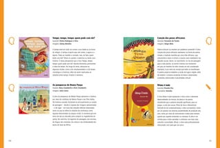 120 121
Canção dos povos africanos
Autor(a): Fernando da Paixão
Imagens: Sérgio Melo
Pode-se discutir ou resolver um problema cantando? A obra
Canção dos povos africanos apresenta, na forma de poesia
rimada, a tradição mantida por uma tribo africana, cuja
característica maior é utilizar a canção como mediadora nas
relações sociais. Assim, no nascimento, no rito de passagem
para a vida adulta, na morte e mesmo nos momentos
em que um membro da tribo comete um ato considerado
impróprio, é por meio da canção que todos se manifestam.
O poema propicia trabalhar a noção de lugar e região, além
de ampliar o universo vocabular do leitor e desenvolver
conteúdos relacionados à pluralidade cultural.
Ritmo é tudo
Autor(a): Ricardo Elia
Ilustradora: Rosinha
O livro Ritmo é tudo apresenta o ritmo como o elemento
desencadeador da música, da dança e da poesia,
ressaltando que a palavra mousiké significava, para os
gregos, a arte das musas, filhas de Zeus e Mnemósine.
Partindo de tal contextualização, a obra vai levando o leitor
por um passeio nas diversas possibilidades de produção dos
sons, tanto por meio de instrumentos criados pelo homem,
quanto por aqueles existentes na natureza. A obra é um
convite para o leitor perceber o cotidiano com mais vida,
colorido e sonoridade. Afinal, o ritmo está profundamente
relacionado com tudo que nos cerca.
Tempo, tempo, tempo: quem pode com ele?
Autor(a): Vitória Rodrigues e Silva
Imagens: Sidney Meireles
O tempo está em tudo: ao contar a sua idade ou as horas
do relógio. O tempo é aquilo que vem antes, o agora e o
depois. Pode ser medido e contado, mas, de fato, quem
pode com ele? Talvez só usando a memória ou lendo uma
história. É nesta perspectiva que o livro Tempo, tempo,
tempo: quem pode com ele? aborda elementos pertinentes
à ideia de tempo. Ao longo do texto, destacam-se
algumas noções, como a de simultaneidade e a de tempo
cronológico e histórico, além de serem explicadas as
relações entre tempo, história e memória.
As panquecas de Mama Panya
Autores: Mary Chamberlin e Rich Chamberlin
Imagens: Julia Cairns
A obra As panquecas de Mama Panya apresenta o Quênia,
por meio do cotidiano de Mama Panya e seu filho Adika.
Na história contada, focalizam-se principalmente as noções
de paisagem – devido à riqueza das imagens apresentadas
– e de lugar – em vista das relações afetivas observadas,
tanto no que se refere às relações de vizinhança como
àquelas relacionadas ao espaço vivido. A narrativa gira em
torno da ida ao mercado para comprar os ingredientes do
jantar. No caminho, há registros da paisagem, dos animais,
da língua, dos costumes, da cultura e da solidariedade dos
povos do leste da África.
 
