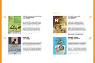 126 127
Em busca da meleca perdida
Autor(a): Fátima Mesquita
Imagens: Fábio Sgroi
O livro Em busca da meleca perdida objetiva responder
a questões como: Por que produzimos “meleca”?
Qual a importância do muco nasal? As respostas a
tais questionamentos mobilizam diversos conteúdos
relacionados à área da saúde, incluindo as boas práticas
de higiene e de comportamento em sociedade. A obra
apresenta, também, curiosidades sobre o processo da
respiração, explicando as noções de inspiração, expiração,
produção de muco e sistema de defesa. Adicionalmente,
a obra estimula o leitor a adquirir hábitos como limpar
regularmente o nariz, tossir e cuspir, enfatizando a
importância de lavar as mãos após tais práticas.
Uma viagem ao espaço
Autor(a): Martins Rodrigues Teixeira
Imagens: Cobiaco
A obra Uma viagem ao espaço relata, em forma de história
em quadrinhos, a viagem espacial de Teco para conhecer
a Lua, acompanhado por uma bruxa que ele encontrou
no caminho. Explora, assim, diversos conhecimentos sobre
Astronomia – como algumas características dos planetas do
Sistema Solar – e traz informações sobre a primeira viagem
do homem à Lua. O enredo explora, ainda, o conhecimento
de vários sólidos geométricos, pois Neco presenteia o amigo
Teco com um foguete construído com cubo, paralelepípedo,
esfera, cilindro, cone e pirâmide.
Acervo 3.2
Festival da primavera: aventuras do Araquã
Autor(a): Braguinha (João de Barro)
Imagens: Tatiana Paiva
A primavera está chegando e as aves vão dar uma festa.
Todas receberam convites e já estão se preparando. Todas?
Menos uma. E ela pretende se vingar. E agora? Conseguirá
atrapalhar a festança? Esse conto popular, recontado na
obra Festival de primavera: aventuras do Araquã, tem
o encanto das fábulas, colocando na voz de diferentes
pássaros os sentimentos e conflitos vividos por todos nós.
A leitura dessa versão do Festival da Primavera pode ser
complementada por diferentes pesquisas: sobre o autor
e sua produção (musical e literária), sobre outras versões
dessa história... Alalaôôôôôôô!
João das letras
Autor(a): Regina Rennó
Imagens: Regina Rennó
O título da obra João das letras já revela: o João é das letras.
Não é padeiro, nem contador. Não conserta sola de sapato,
não costura nem faz doces. Ele é das letras, e as letras
fazem sonhar. Trabalho árduo esse de lapidar palavras, de
encher um fardo de papel com florestas encantadas, bruxas,
princesas e fadas. “Mentiras que são verdades, verdades que
são mentiras. Palavras escolhidas a dedo com letras de A a
Z.” E os leitores? Será que vão também sonhar como o João
e brincar de escrever?
 