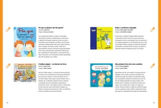 128 129
Dudu e o professor Aspergilo
Autor(a): Alane Beatriz Vermelho
Imagens: João Müller Haddad
A obra Dudu e o professor Aspergilo objetiva ampliar os
conhecimentos do leitor acerca do curioso universo dos
microrganismos. Nela, os personagens Dudu, sua professora e
seus colegas apresentam um livro elaborado por eles, no qual
o personagem professor Aspergilo vai fornecendo relevantes
informações e curiosidades sobre os fungos, com ênfase na
importância desses microrganismos para o ser humano.
Meu primeiro livro dos cinco sentidos
Autor(a): Niara Raggiotti
Imagens: Henri Fellner
Meu primeiro livro dos cinco sentidos é uma obra escrita em
linguagem clara e simples, que trata da morfologia e da
fisiologia dos órgãos dos sentidos e da importância desses
para a percepção do ambiente, por diversos seres vivos. Por
meio de imagens elaboradas com traços simples, a obra
descreve como os indivíduos com deficiências utilizam seus
órgãos e qual a relação entre o cérebro e os órgãos dos
sentidos. Descreve, também, os órgãos dos sentidos de alguns
animais, e apresenta curiosos artefatos criados pelos homens
para ampliar as capacidades desses órgãos tão especializados.
Por que os gêmeos são tão iguais?
Autor(a): Carmen Gil
Imagens: Inéz Luz González
Com a proposta de introduzir o estudo e as discussões
relacionados à Genética e à Biotecnologia, a obra Por que
os gêmeos são tão iguais? apresenta ao leitor conceitos e
curiosidades acerca dos gêmeos univitelinos. São fornecidas
informações complementares sobre zigoto, gêmeos fraternos,
DNA e clonagem. Na história contada, o leitor tem a
oportunidade de conhecer as aventuras vividas pelos gêmeos
João e Paulo, motivadas pelas características idênticas que
eles compartilhavam. Adicionalmente, a obra oportuniza ao
leitor se familiarizar com informações científicas apresentadas
pela mãe dos gêmeos, que é médica.
O ônibus mágico – no interior da Terra
Autor(a): Joanna Cole
Imagens: Paolo Cardoni
Na obra O ônibus mágico – no interior da Terra são descritas
as aventuras de uma professora de Ciências que decide levar
seus alunos para conhecer o interior do planeta Terra, em
um ônibus mágico. Nessa viagem cheia de mistérios, eles se
deparam com as diferentes camadas da Terra e conhecem
a composição das rochas magmáticas, sedimentares e
metamórficas. Assim, a obra objetiva ampliar o conhecimento
do leitor acerca de noções relacionadas à Geologia, com
ênfase nos processos de formação das rochas e nos diferentes
modos de utilização das rochas pelo homem.
 