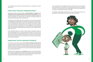 14 15
Como é possível perceber, essa organização do tempo escolar pressupõe uma forte articulação
entre as duas etapas, com a permanência dos mesmos objetivos gerais, dos mesmos componentes
curriculares e dos mesmos processos de ensino aprendizagem em todo o primeiro segmento. Mas
com objetivos e focos específicos para cada uma das etapas.
É considerando as especificidades dessas etapas, assim como a articulação entre elas, que os ma-
teriais didáticos a serem utilizados no cotidiano da escola devem ser escolhidos.
Em consequência, duas etapas básicas vêm-se desenhando, na reorganização do primeiro
segmento do EF:
Primeira etapa: “Letramento e Alfabetização Iniciais”
Na primeira dessas etapas, o que está em jogo é o contato sistemático, a convivência e a fa-
miliarização da criança com objetos, práticas e processos típicos da cultura letrada, ou seja, o
seu (re)conhecimento das funções sociais, tanto da escrita quanto da linguagem matemática; das
letras, da série alfabética e do sistema da escrita; dos algarismos e da notação matemática; de
noções elementares das áreas básicas do conhecimento; etc.
Considerando o papel estratégico dessa etapa, a faixa etária em jogo e a natureza das competên-
cias e habilidades a serem desenvolvidas, o Conselho Nacional de Educação, em sua Resolução nº
7, de 14 de dezembro de 2010, estipulou o tempo escolar correspondente em três anos; e os deno-
minou “anos da alfabetização”, alertando, ainda, para o fato de que “será necessário considerar
os três anos iniciais do Ensino Fundamental como um bloco pedagógico ou um ciclo sequencial
não passível de interrupção, voltado para ampliar a todos os alunos as oportunidades de sistema-
tização e aprofundamento das aprendizagens básicas, imprescindíveis para o prosseguimento dos
estudos” (Art. 30, § 1º).	
Ao final dessa etapa, espera-se que a criança, no que diz respeito à apropriação do sistema da
escrita, esteja alfabetizada; e que, em relação ao letramento e ao acesso ao mundo da escrita, já
saiba ler e escrever textos curtos e simples, podendo servir-se da escrita como instrumento tanto de
sua inserção social cotidiana quanto de escolarização. Espera-se, ainda, que o aluno tenha desen-
volvido noções básicas das grandes áreas do conhecimento, e que domine conceitos elementares
das disciplinas correspondentes.
Segunda etapa: “áreas do conhecimento e disciplinas”
Já no quarto e no quinto anos, trata-se de levar o aluno à consolidação do duplo processo
iniciado na etapa anterior, desenvolvendo tanto sua proficiência em leitura e escrita quanto sua
capacidade de refletir sobre a língua e a linguagem. Também é nesses dois anos que as diferen-
tes disciplinas, ainda que presentes na sala de aula desde a primeira etapa, devem configurar-se
como tais, organizando a aprendizagem do aluno num quadro compreensivo geral e preparando-
o para o segundo segmento do EF.
Na medida em que esta segunda etapa é de consolidação, as práticas e os procedimentos voltados
para o letramento e a alfabetização iniciais podem ser mobilizados, sempre que necessário. Mas o
foco da atenção pedagógica recai, agora, sobre o desenvolvimento de novos níveis de proficiência
em leitura e escrita e sobre a construção de conhecimentos disciplinares.
 