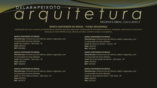 a r q u i t e t u r a
D E L A R A P E I X O T O
PROJETOS E OBRAS - CAU A-22181-3
BANCO SANTANDER DO BRASIL
Obra/Serviço: Infraestrutura de elétrica, dados e segurança, com
recomposição de áreas afetadas.
Local: Rua Cubatão – São Paulo - SP
Data: 08/2015
RRT: 3853886
BANCO SANTANDER DO BRASIL
Obra/Serviço: Infraestrutura de elétrica, dados e segurança, com
recomposição de áreas afetadas.
Local: Rua Cubatão – São Paulo - SP
Data: 08/2015
RRT: 3860493
BANCO SANTANDER DO BRASIL - PLANO SEGURANÇA
implantação dos novos sistemas de distribuição de infraestrutura para segurança, compreendendo televigilância, alarmes, integração cofre/acesso à tesouraria e
detecção de metal (PGDM, eclusa, detector portátil), conforme escopo e cronograma.
BANCO SANTANDER DO BRASIL
Obra/Serviço: Infraestrutura de elétrica, dados e segurança, com
recomposição de áreas afetadas.
Local: Av. Prof. Alfonso Bovero – São Paulo - SP
Data: 09/2015
RRT: 3973273
BANCO SANTANDER DO BRASIL
Obra/Serviço: Infraestrutura de elétrica, dados e segurança, com
recomposição de áreas afetadas.
Local: Rua Narciso Sturlini – Osasco - SP
Data: 09/2015
RRT: 3973449
BANCO SANTANDER DO BRASIL
Obra/Serviço: Infraestrutura de elétrica, dados e segurança, com
recomposição de áreas afetadas.
Local: Rua Prof. Abraão de Morais – São Paulo - SP
Data: 09/2015
RRT: 3973357
BANCO SANTANDER DO BRASIL
Obra/Serviço: Infraestrutura de elétrica, dados e segurança, com
recomposição de áreas afetadas.
Local: Av. Dona Belmira Marin – São Paulo - SP
Data: 09/2015
RRT: 3973522
 