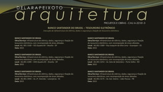 a r q u i t e t u r a
D E L A R A P E I X O T O
PROJETOS E OBRAS - CAU A-22181-3
BANCO SANTANDER DO BRASIL
Obra/Serviço: Infraestrutura de elétrica, dados, segurança e fixação do
tesoureiro eletrônico, com recomposição de áreas afetadas.
Local: AG. 001-3100 – SCS Quadra 04 – Brasília - DF
Data: 2015
BANCO SANTANDER DO BRASIL
Obra/Serviço: Infraestrutura de elétrica, dados, segurança e fixação do
tesoureiro eletrônico, com recomposição de áreas afetadas.
Local: AG.001-4289 – SHIS Quadra 05 – Brasília - DF
Data: 2015
BANCO SANTANDER DO BRASIL – TESOUREIRO ELETRÔNICO
Execução de infraestrutura de elétrica, dados e segurança e fixação do tesoureiro eletrônico.
BANCO SANTANDER DO BRASIL
Obra/Serviço: Infraestrutura de elétrica, dados, segurança e fixação do
tesoureiro eletrônico, com recomposição de áreas afetadas.
Local: AG.001-3944 – Av. 2ª. Avenida – Laranjeiras - ES
Data: 2015
BANCO SANTANDER DO BRASIL
Obra/Serviço: Infraestrutura de elétrica, dados, segurança e fixação
do tesoureiro eletrônico, com recomposição de áreas afetadas.
Local: AG.001-3369 – Rua Joaquim da Silva Lima – Guarapari - ES
Data: 2015
BANCO SANTANDER DO BRASIL
Obra/Serviço: Infraestrutura de elétrica, dados, segurança e fixação
do tesoureiro eletrônico, com recomposição de áreas afetadas.
Local: AG.001-3253 – Av. Sete de Setembro – Porto Velho - RO
Data: 2015
BANCO SANTANDER DO BRASIL
Obra/Serviço: Infraestrutura de elétrica, dados, segurança e fixação de
tesoureiro eletrônico, com recomposição de áreas afetadas.
Local: AG.001-3175 – Av. Gal. Osório – João Pessoa - PB
Data: 2015
 