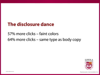 57% more clicks – faint colors
64% more clicks – same type as body copy
The disclosure dance
@davidkamerer
 