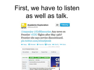 First, we have to listen
as well as talk.
 