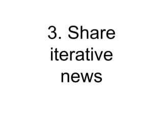 3. Share
iterative
news
 