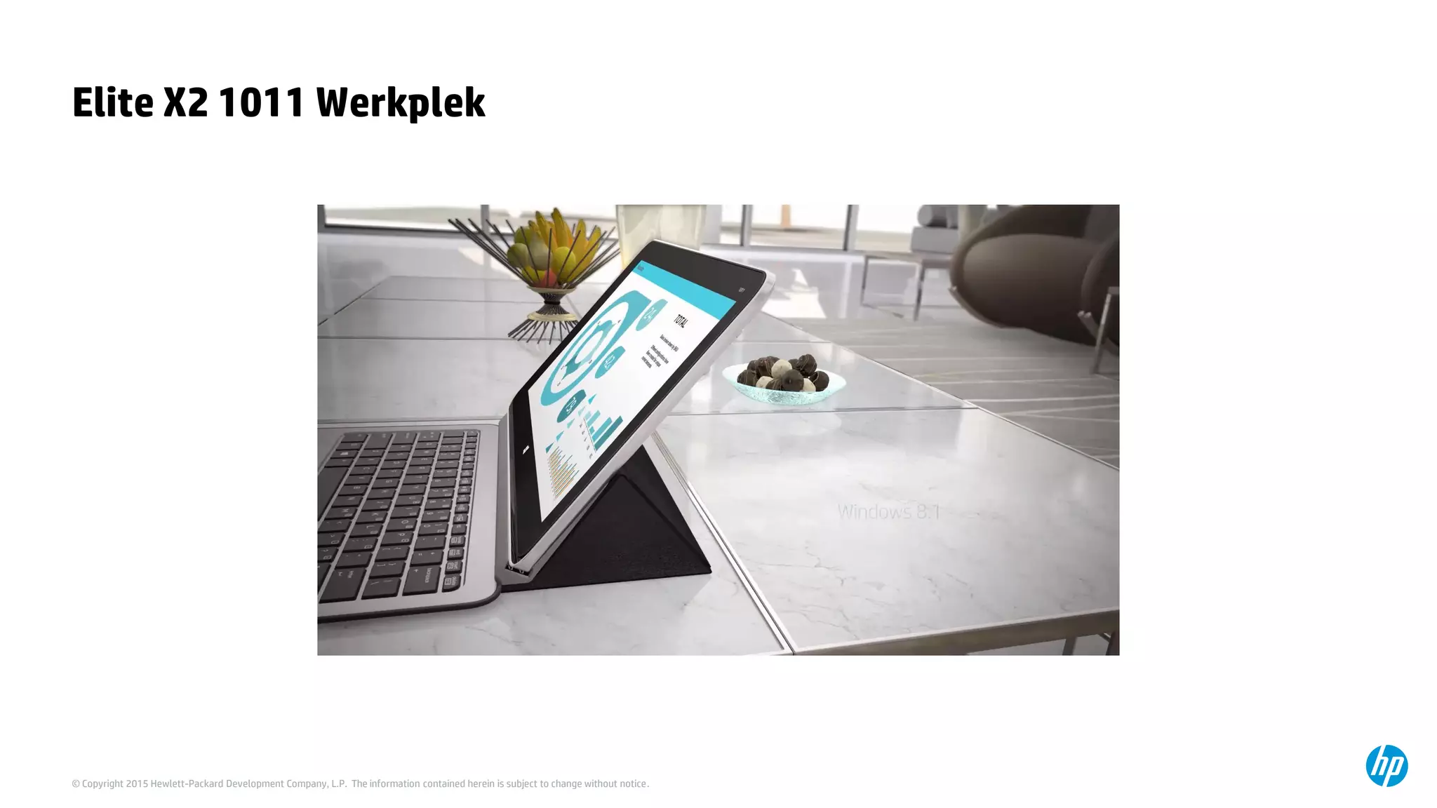 © Copyright 2015 Hewlett-Packard Development Company, L.P. The information contained herein is subject to change without notice.
Elite X2 1011 Werkplek
 