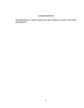5
AGRADECIMIENTOS
AGRADECEMOS A TODOS AQUELLOS QUE VISITAN EL BLOG Y VEN ESTE
DOCUMENTO.
 