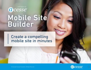 © Copyright Acesse Corporation. All Rights Reserved 27 
Create a compelling 
mobile site in minutes 
Mobile Site 
Builder 
A Product of 
 