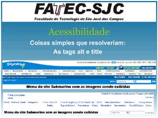 Acessibilidade Coisas simples que resolveriam: As tags alt e title 