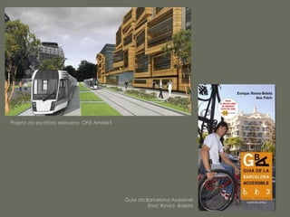 Projeto do escritório esloveno OFIS Arhitekti




                                                Guia da Barcelona Acessível
                                                         Enric Rovira -Baleta
 