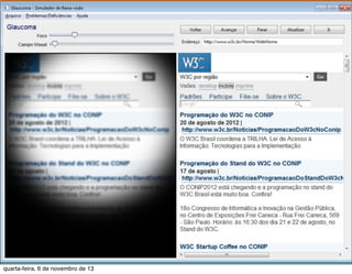 Valide a acessibilidade

http://www.governoeletronico.gov.br/acoes-e-projetos/e-MAG/ases-avaliador-esimulador-de-acessibilidade-sitios

quarta-feira, 6 de novembro de 13

 
