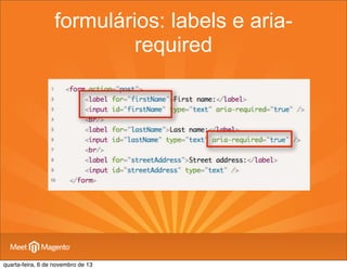 formulários: labels e ariarequired

quarta-feira, 6 de novembro de 13

 