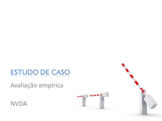 ESTUDO DE CASO
Avaliação empírica

NVDA
 