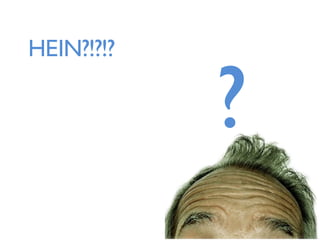 HEIN?!?!?

            ?
 