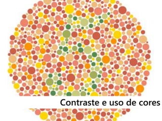 Contraste e uso de cores
 