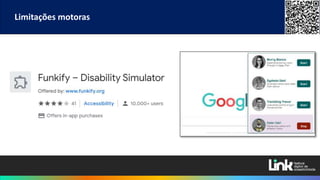 Limitações motoras
 