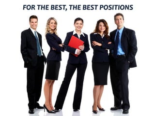 FOR THE BEST, THE BEST POSITIONS
 