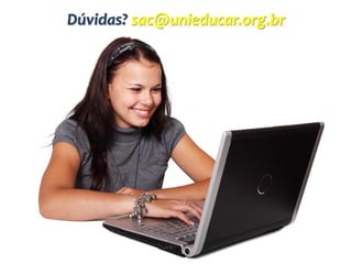 Dúvidas? sac@unieducar.org.br
 